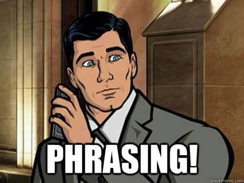 Sterling Archer saying PHRASING!